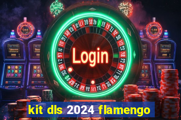 kit dls 2024 flamengo